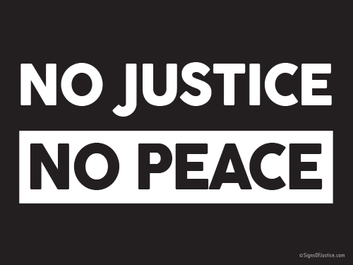 No Justice, No Peace