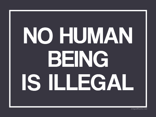 No Human Being is Illegal