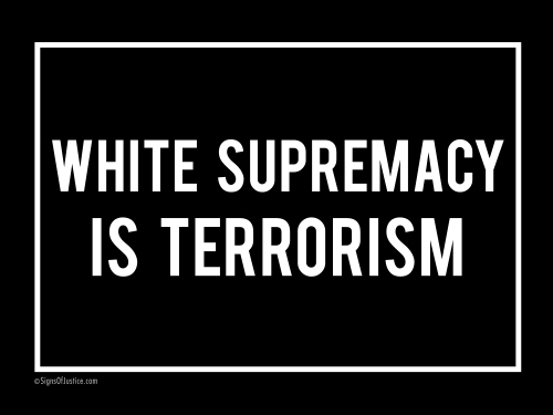 White Supremacy is Terrorism