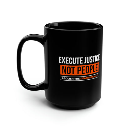 “Execute Justice” 15 oz. Mug