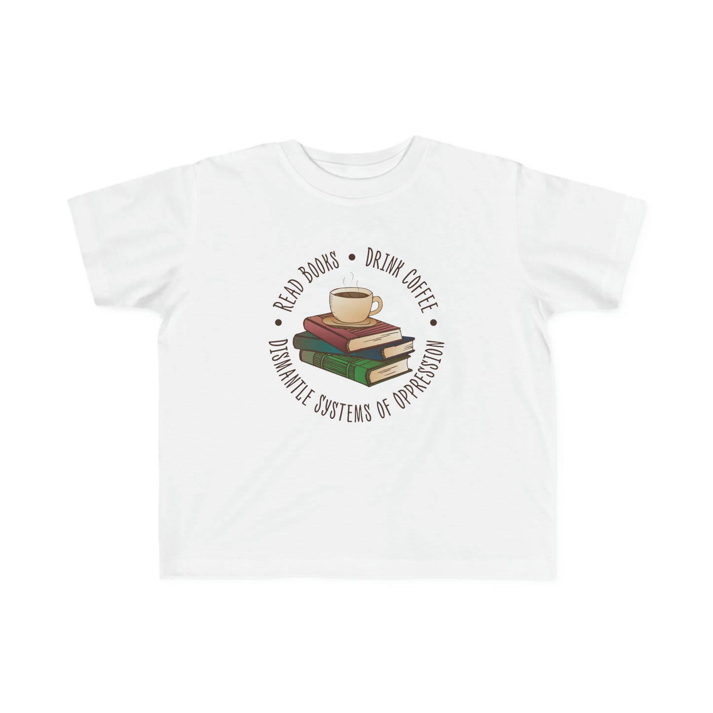 “Dismantle Systems of Oppression” Toddler's Tee