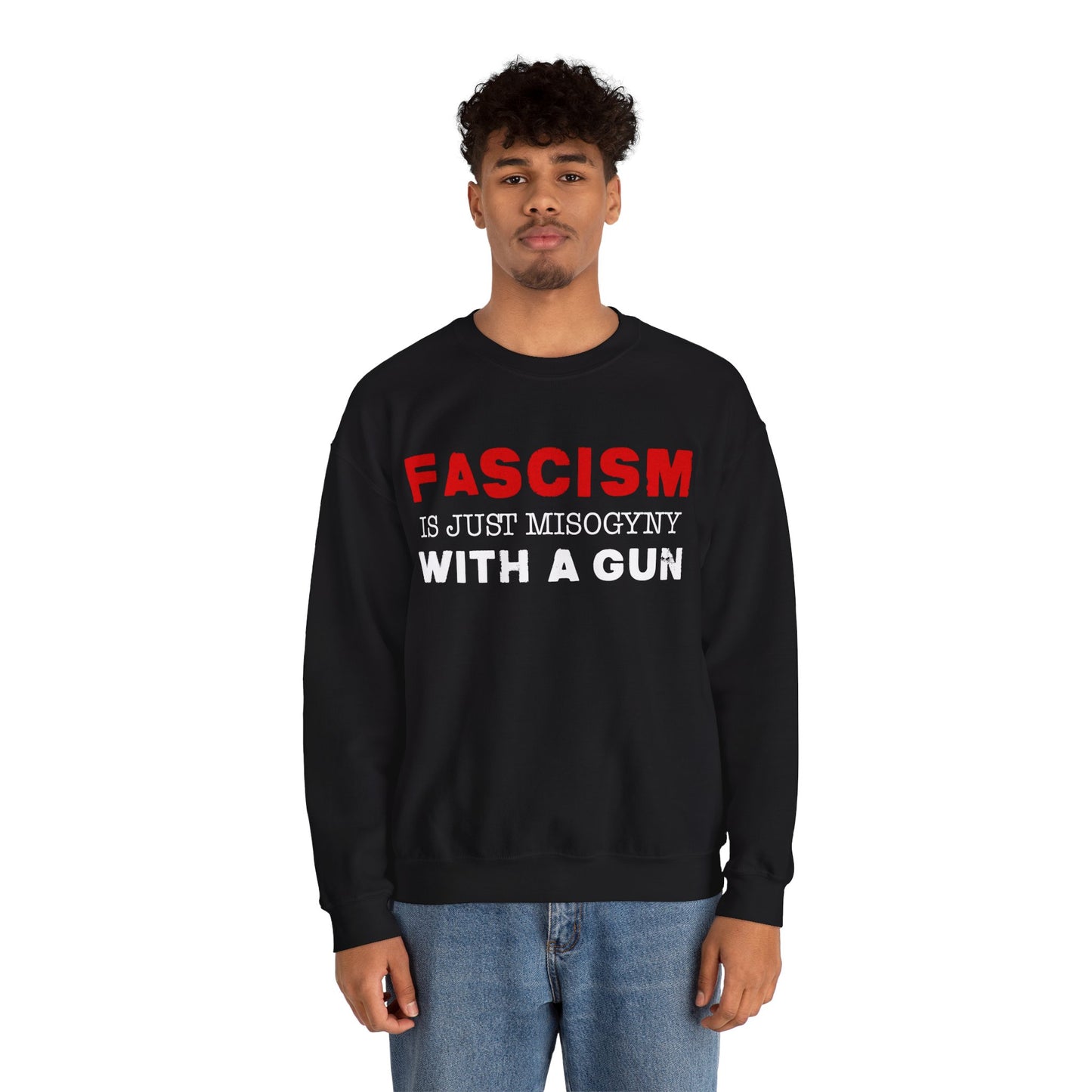 "Fascism Is Just Misogyny" Unisex Sweatshirt