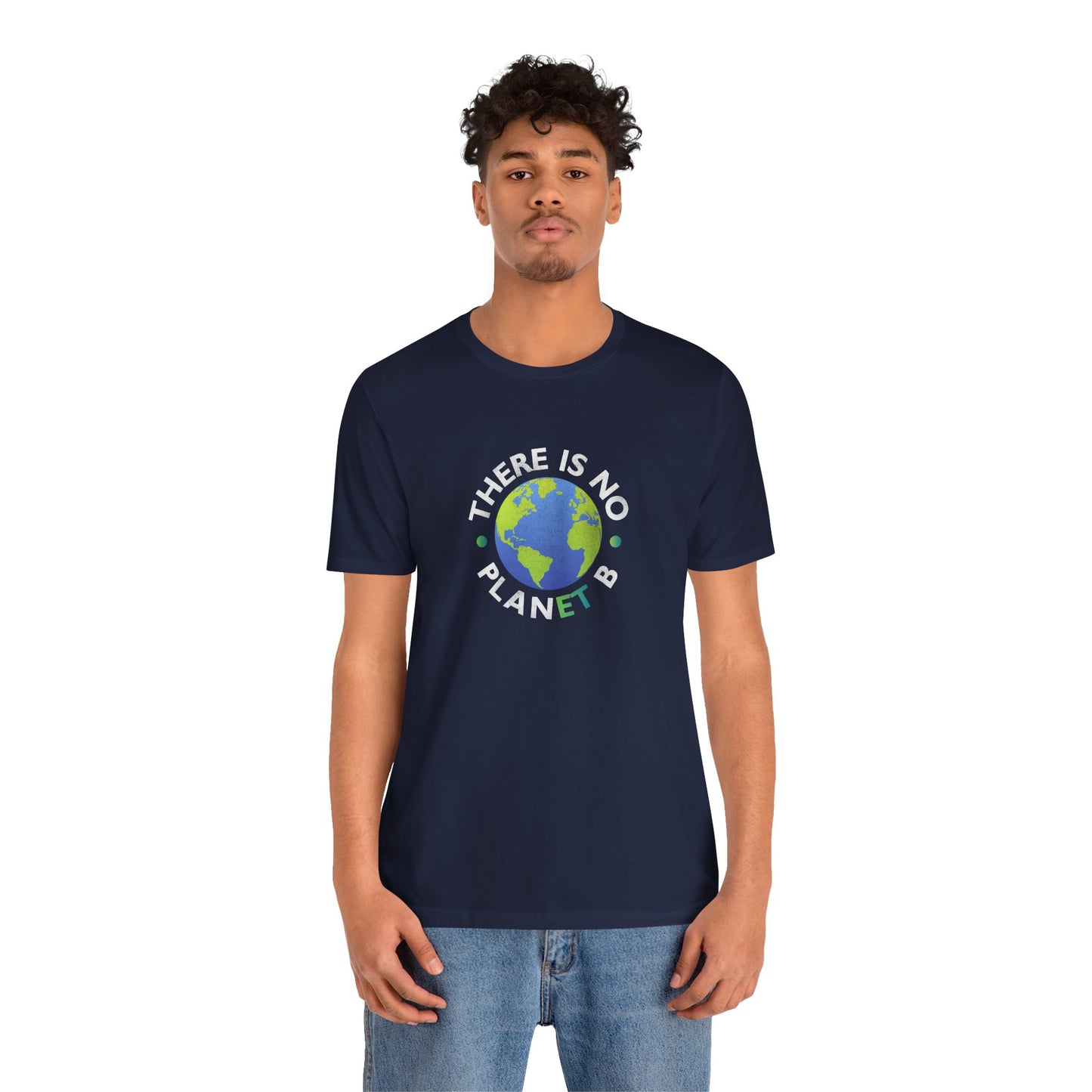 “There Is No Planet B” Unisex T-Shirt (Bella+Canvas)