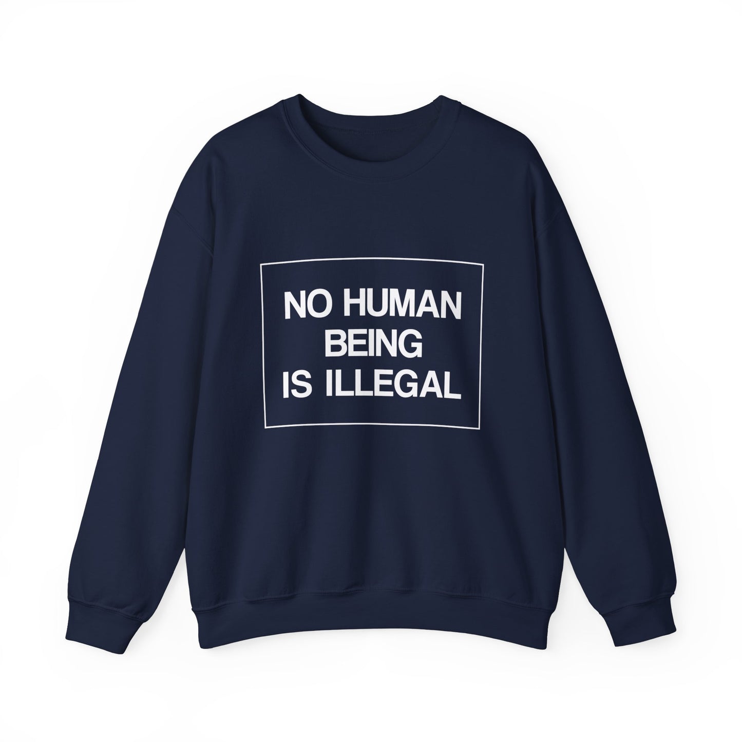 “No Human Being is Illegal” Unisex Sweatshirt