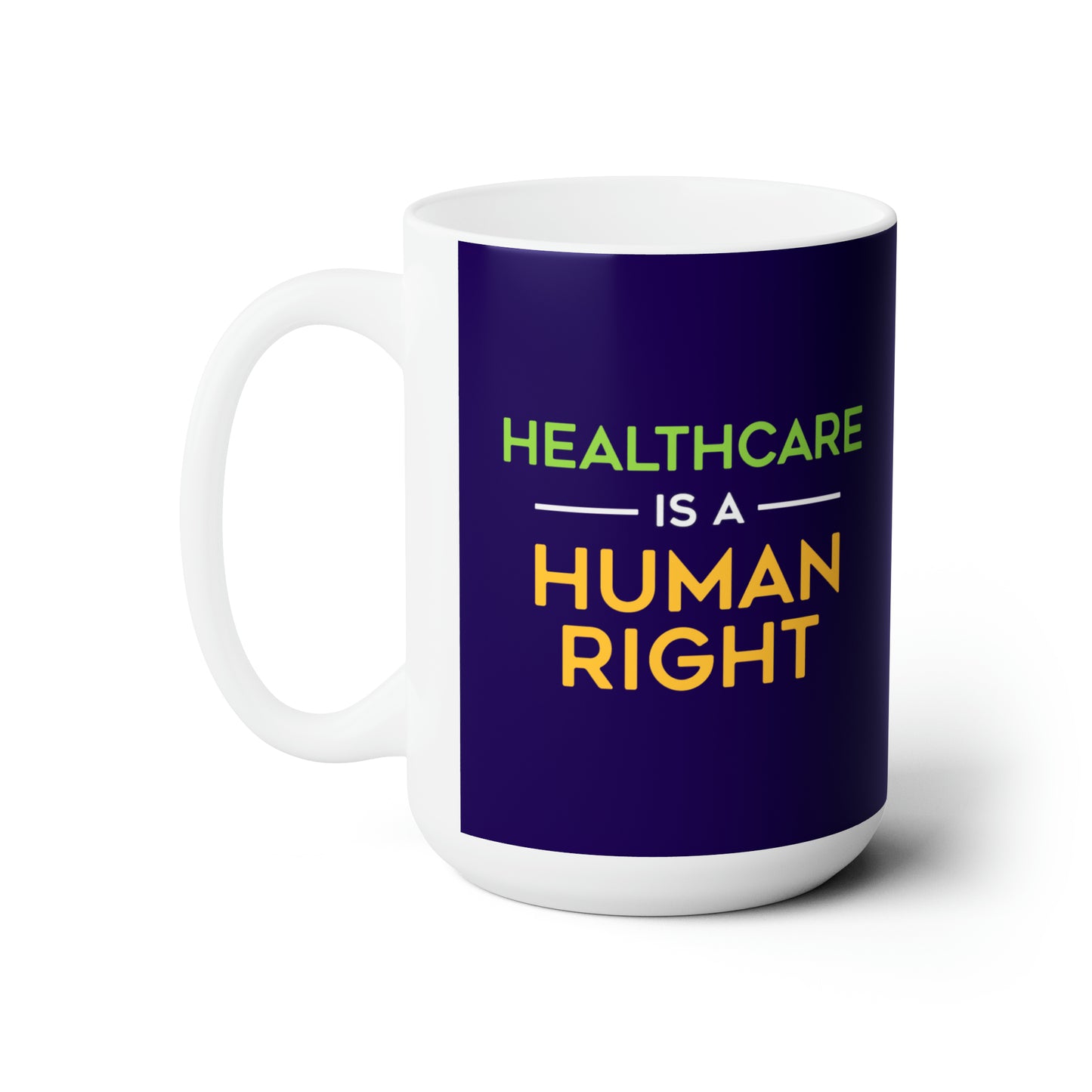 “Healthcare Is A Human Right” 15 oz. Mug