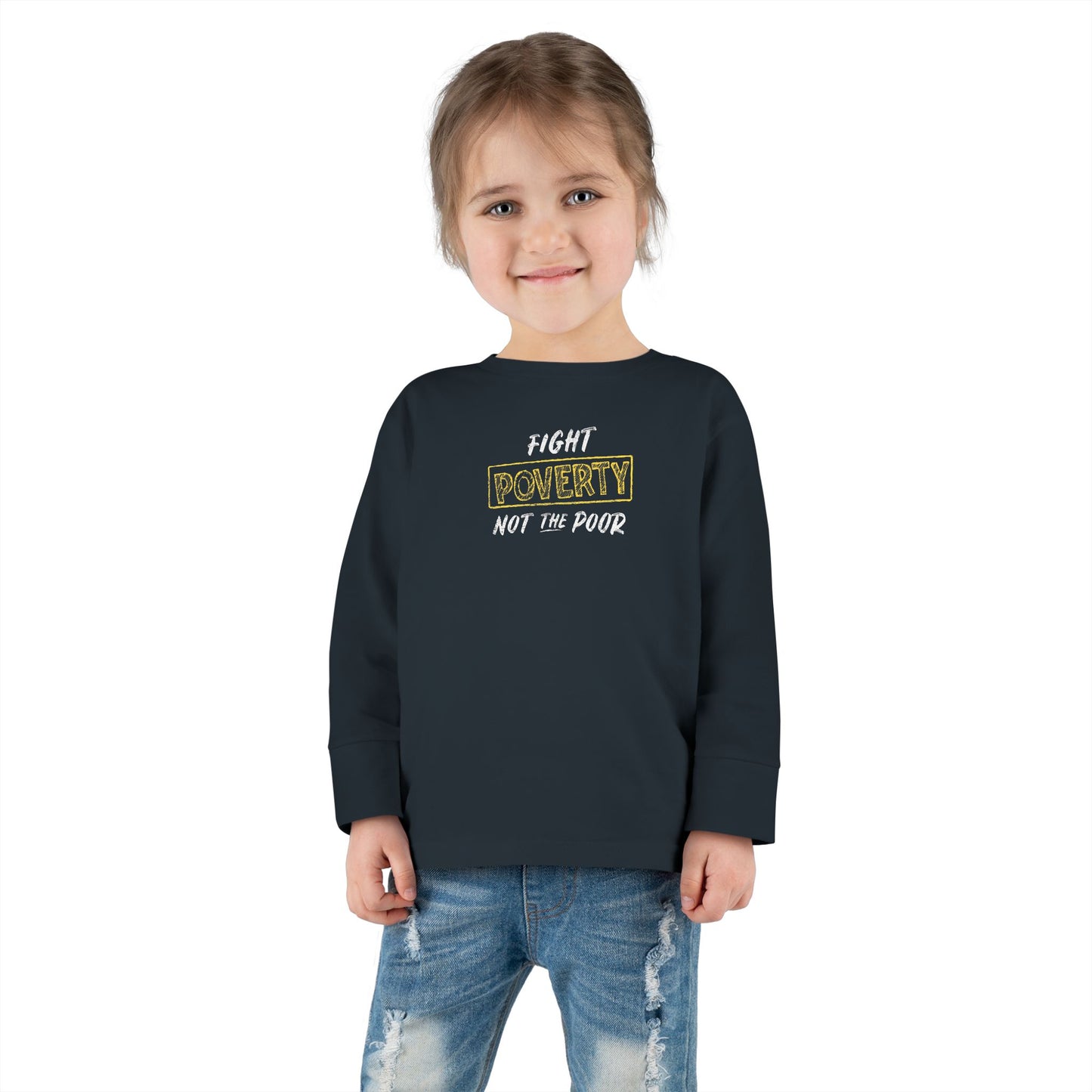 “Fight Poverty Not The Poor” Toddler Long Sleeve Tee
