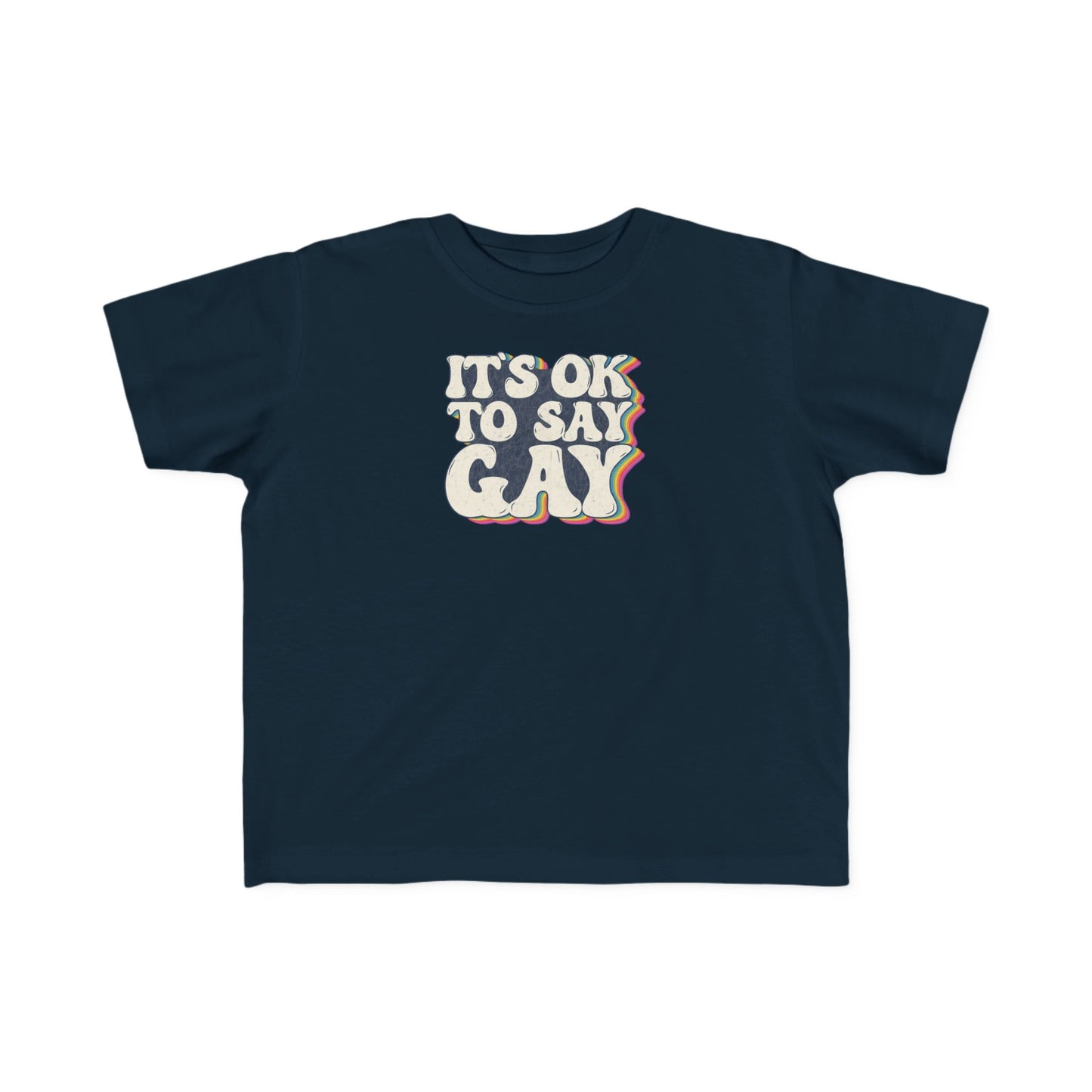 “It’s OK to Say Gay” Toddler's Tee