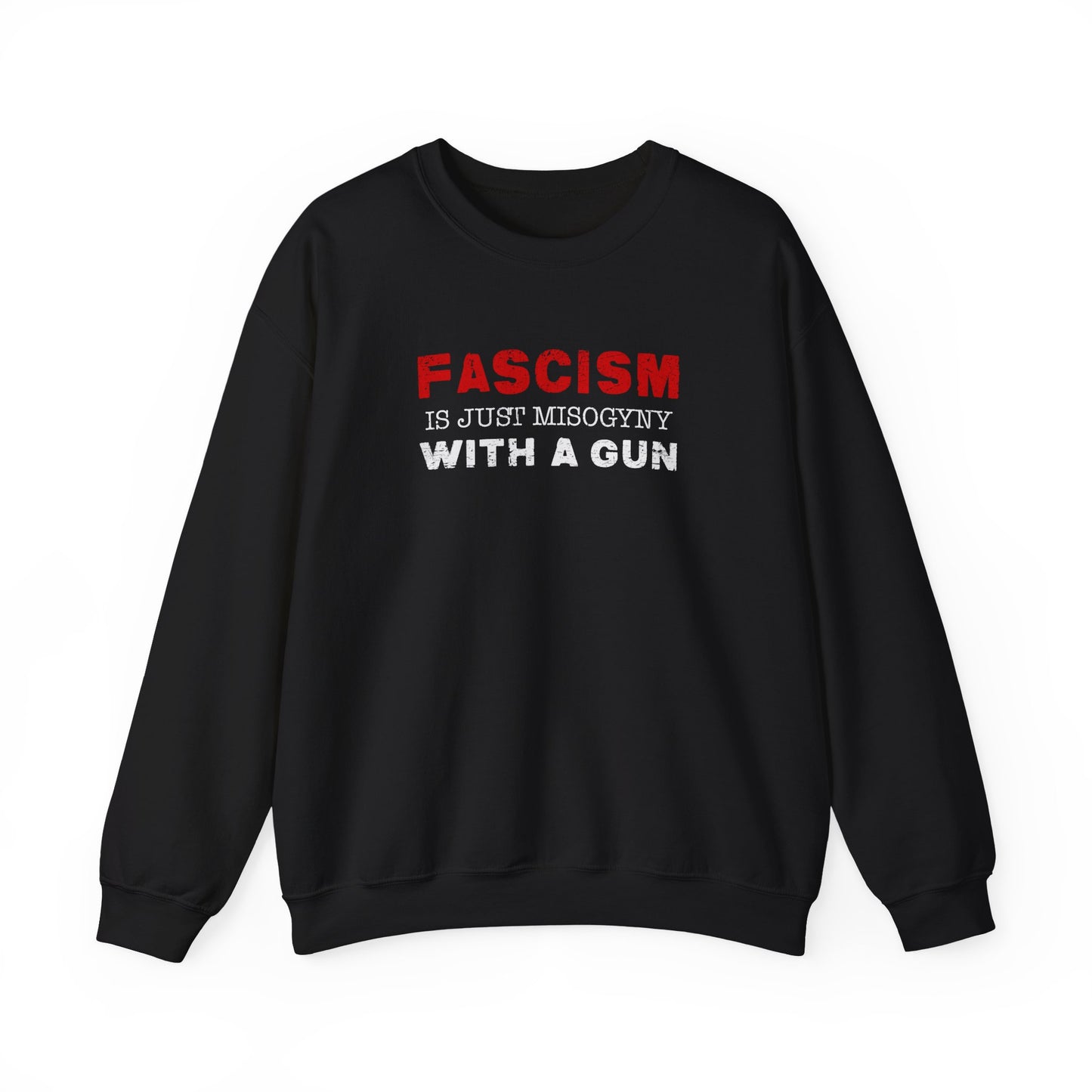 "Fascism Is Just Misogyny" Unisex Sweatshirt