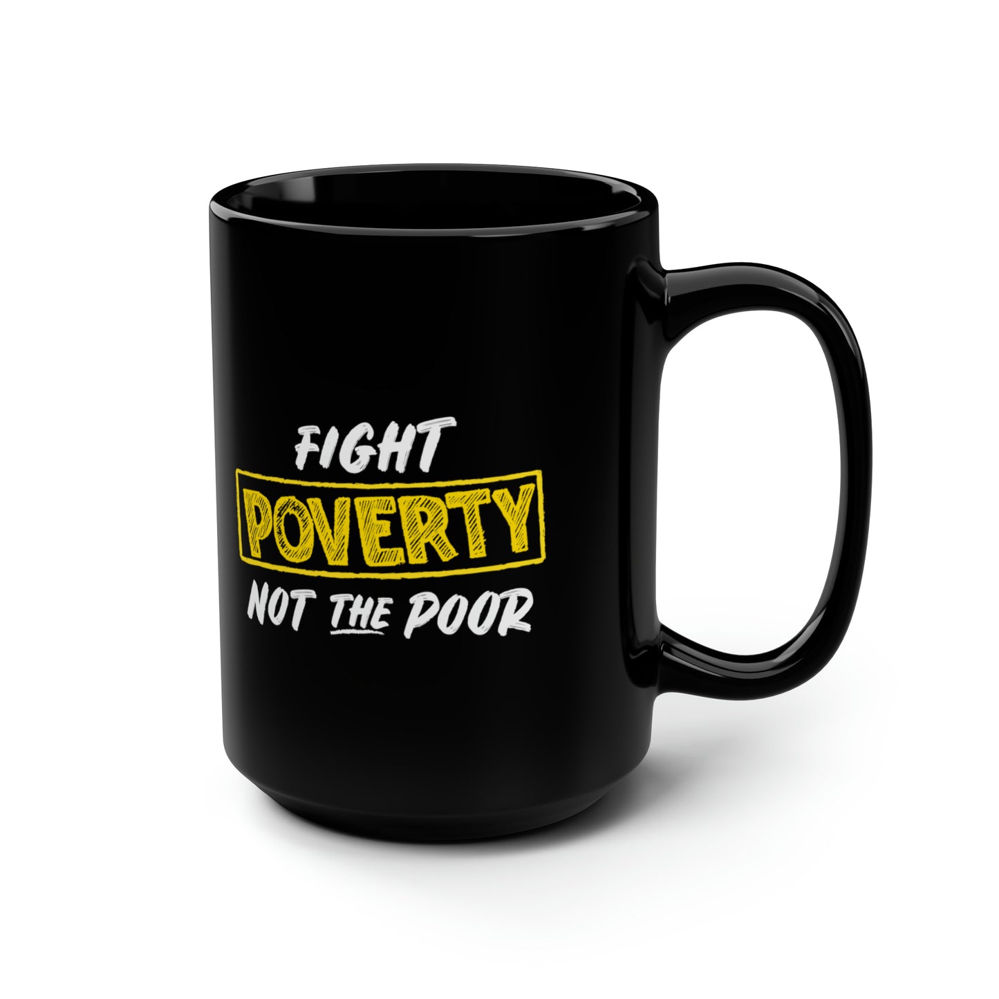 “Fight Poverty Not The Poor” 15 oz. Mug