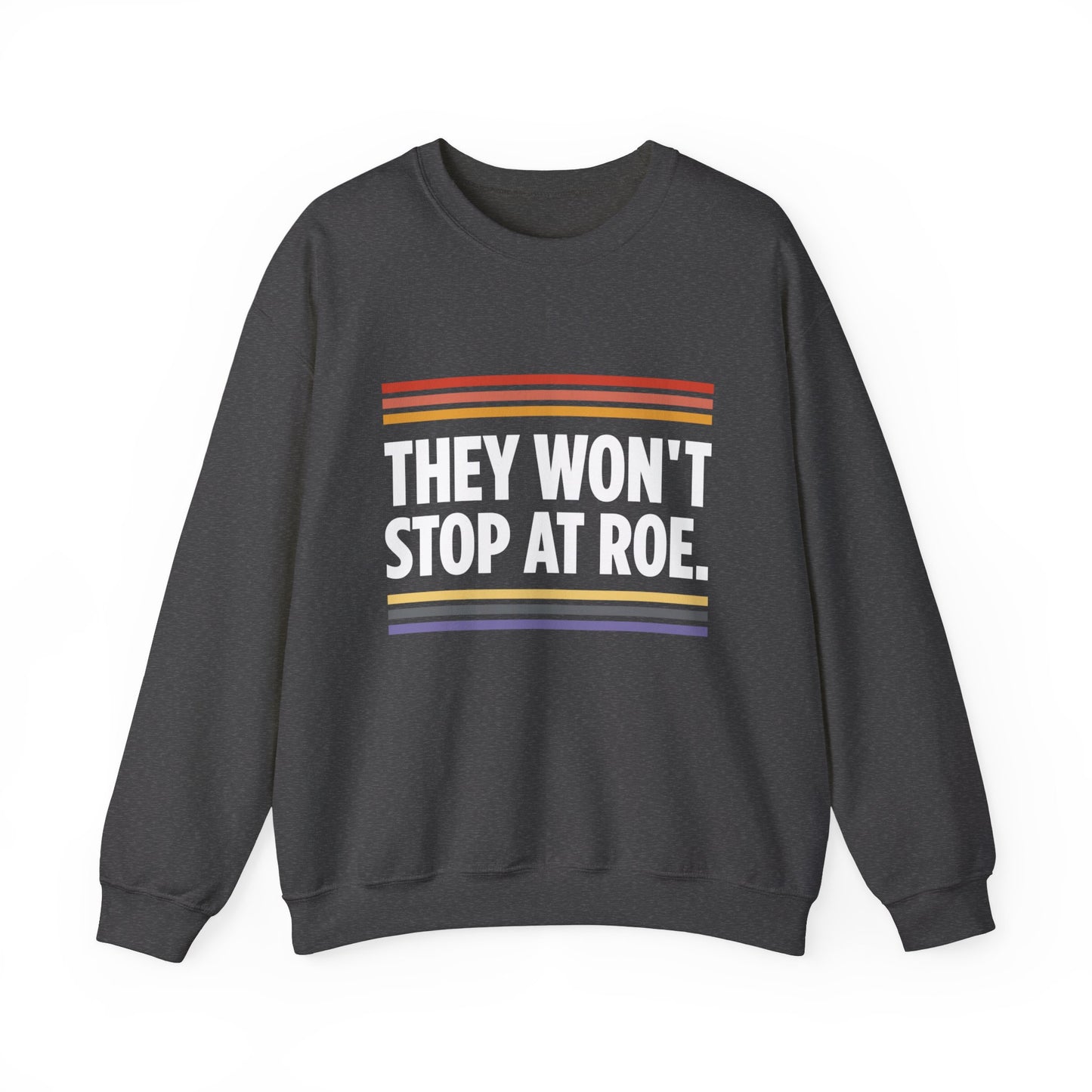 “They Won't Stop at Roe” Unisex Sweatshirt