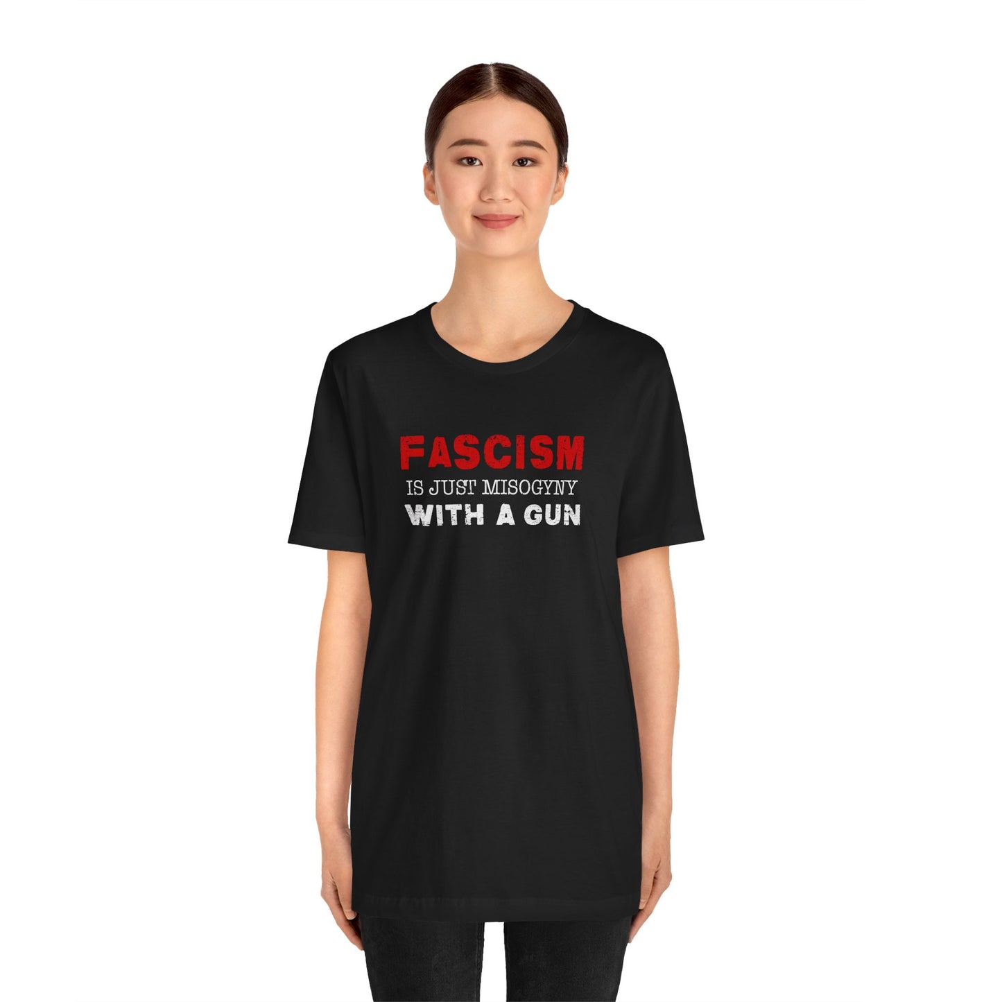 "Fascism Is Just Misogyny" Unisex T-Shirt (Bella+Canvas)