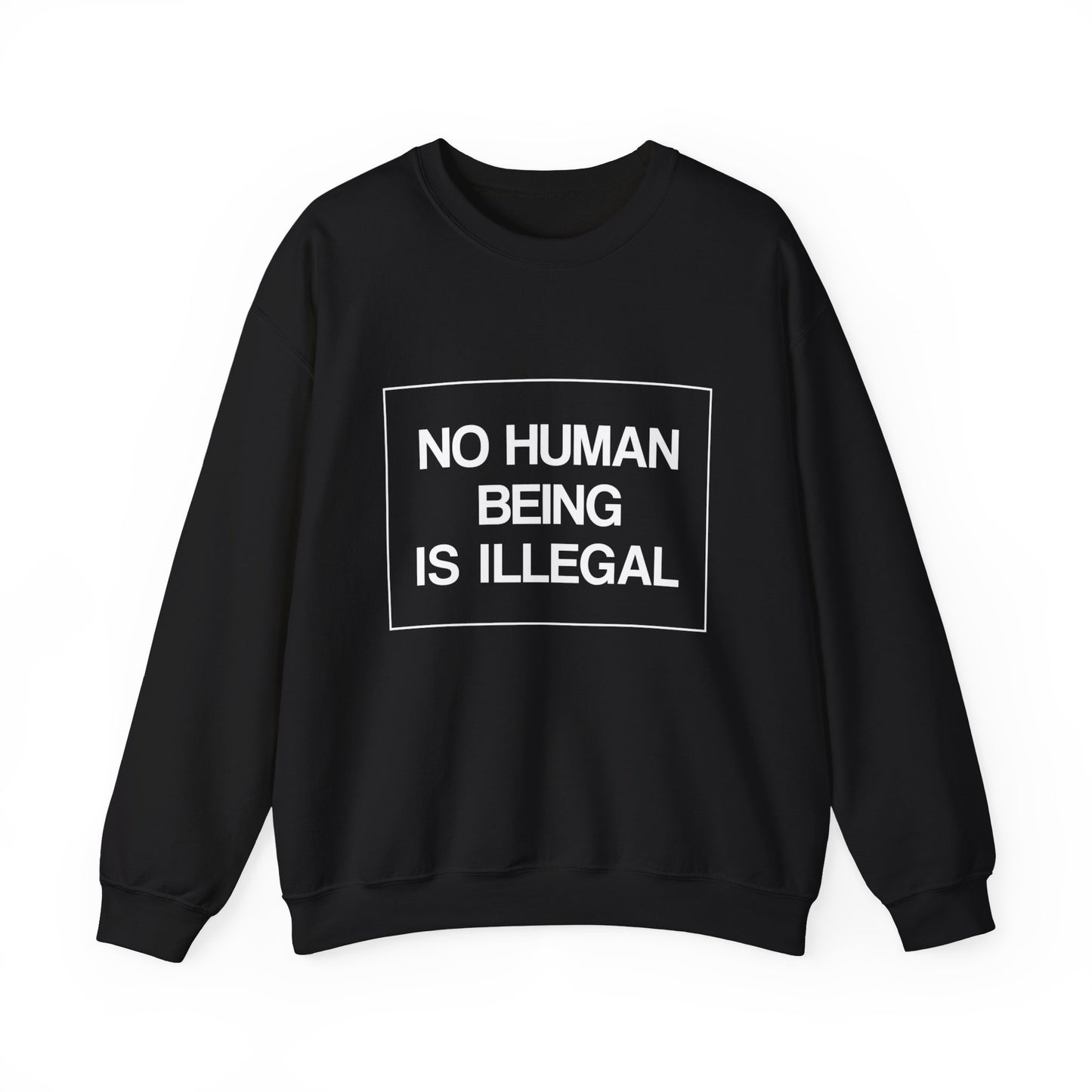 “No Human Being is Illegal” Unisex Sweatshirt