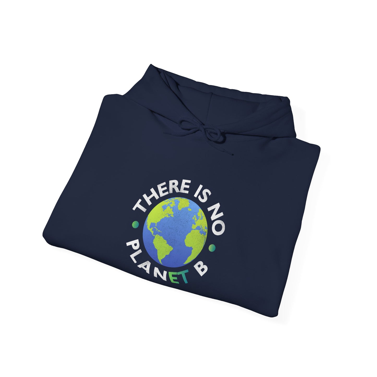 “There Is No Planet B” Unisex Hoodie