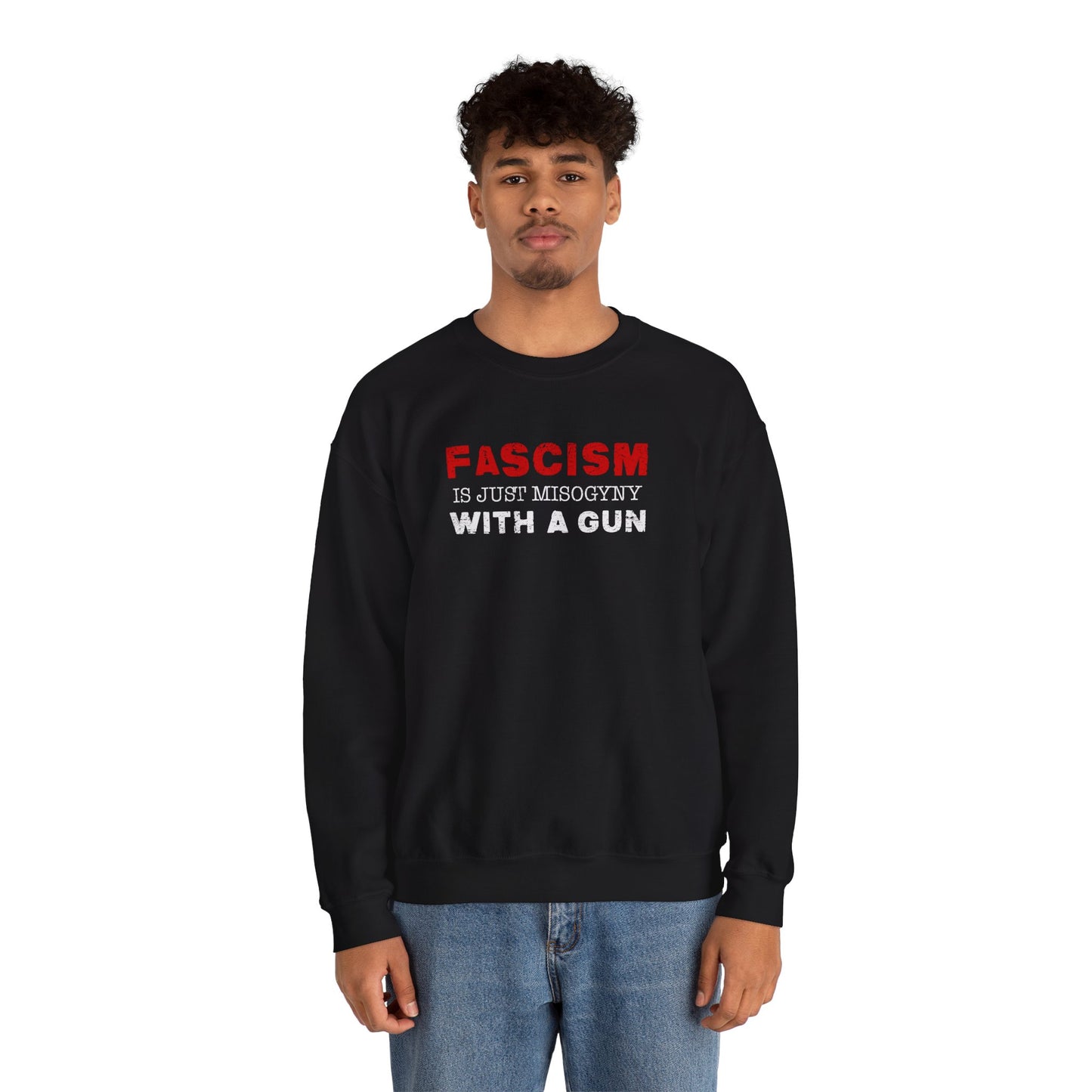 "Fascism Is Just Misogyny" Unisex Sweatshirt