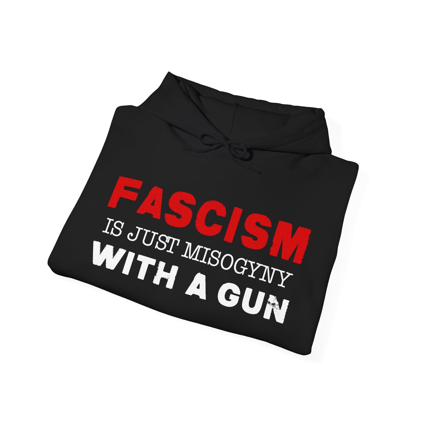 "Fascism Is Just Misogyny" Unisex Hoodie