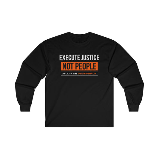 “Execute Justice” Unisex Long Sleeve T-Shirt