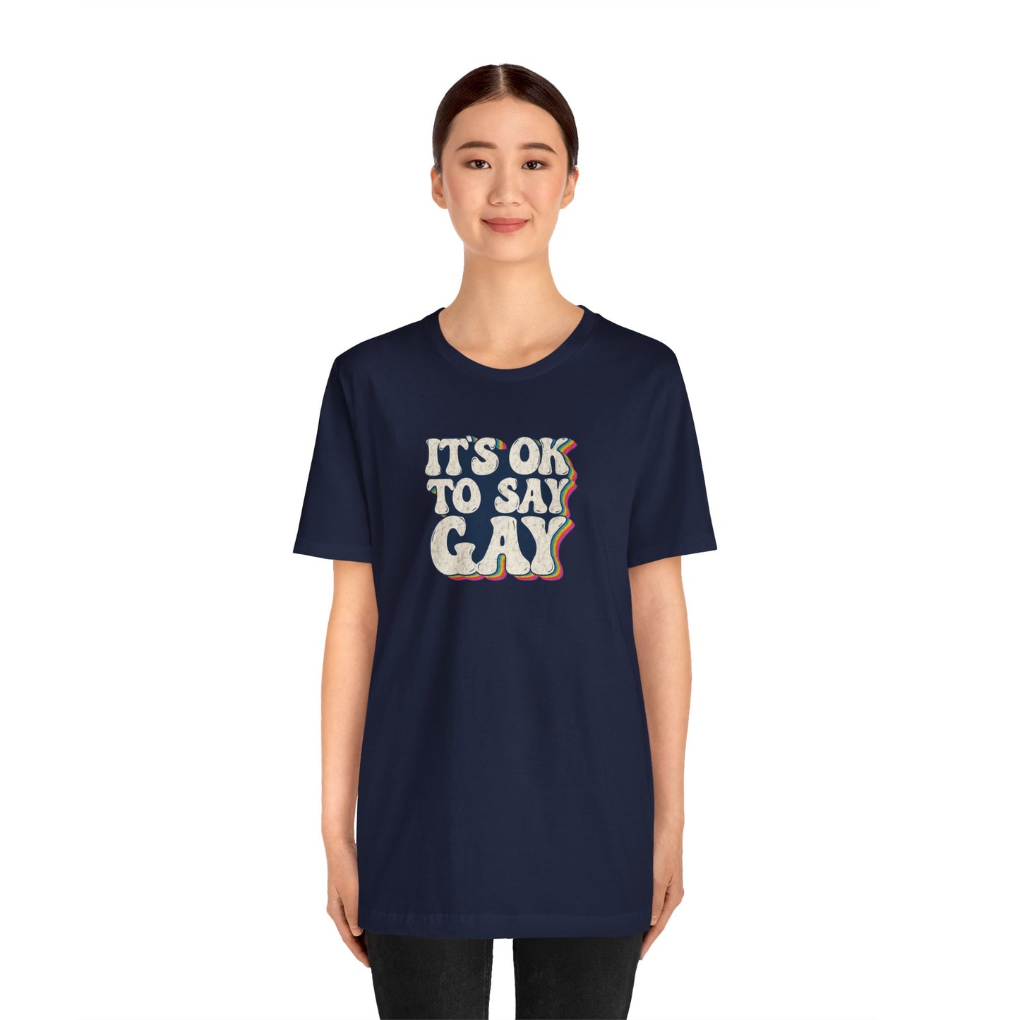 “It’s OK to Say Gay” Unisex T-Shirt (Bella+Canvas)