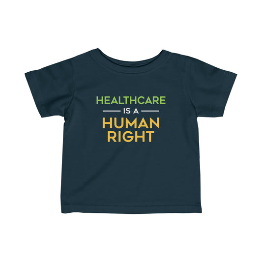 “Healthcare Is A Human Right” Infant Tee