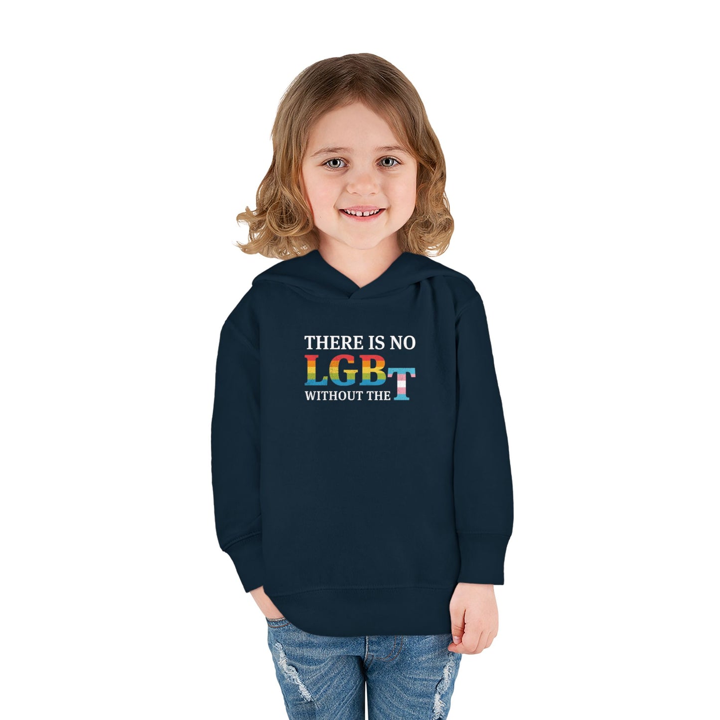 "There Is No LGB Without the T" Toddler Hoodie