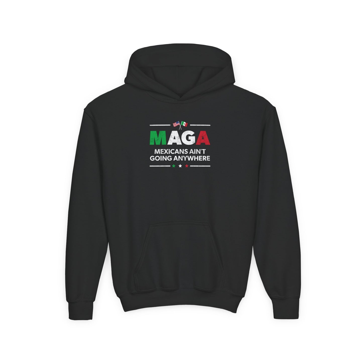 “Mexicans Ain't Going Anywhere (MAGA)” Youth Hoodie