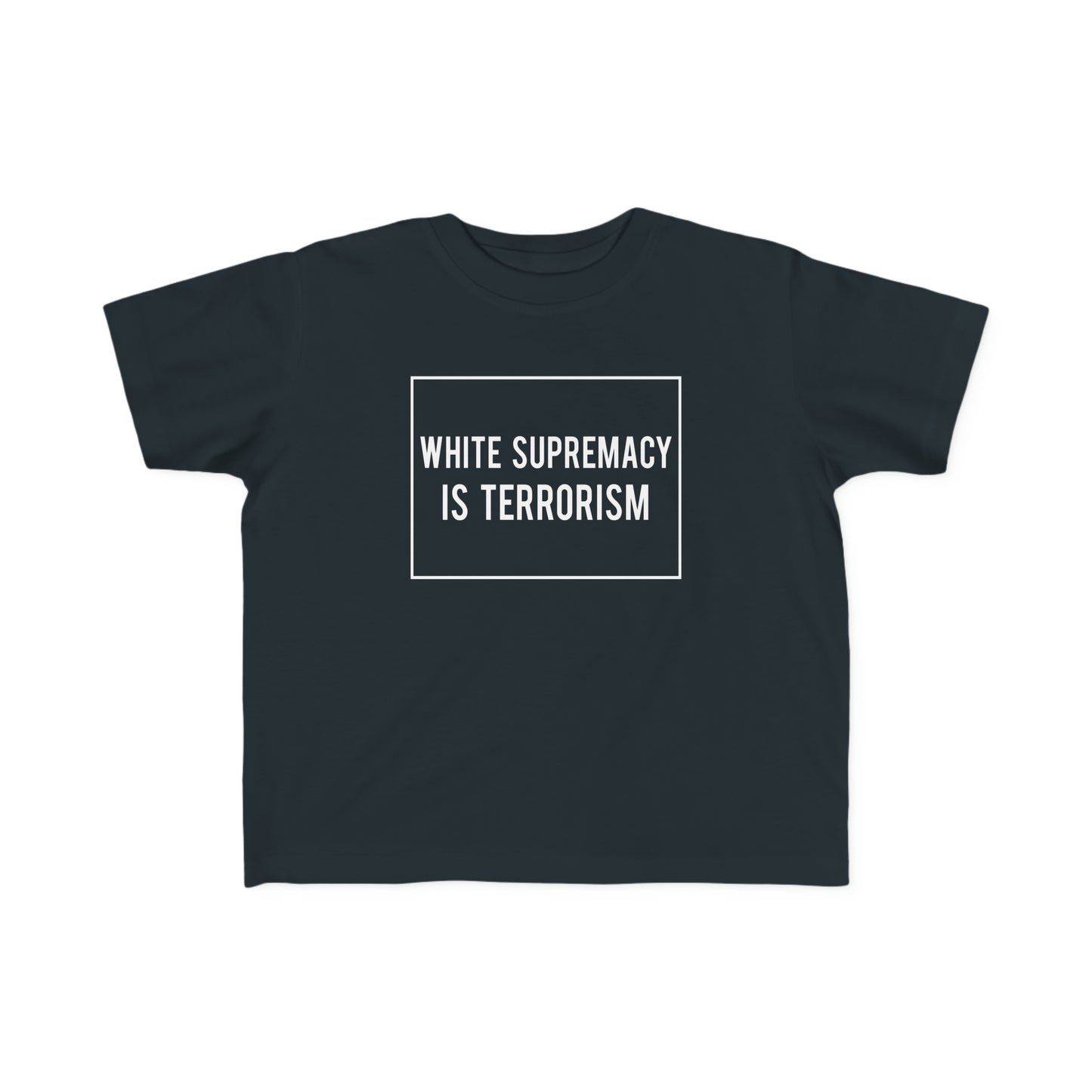 “White Supremacy is Terrorism” Toddler's Tee