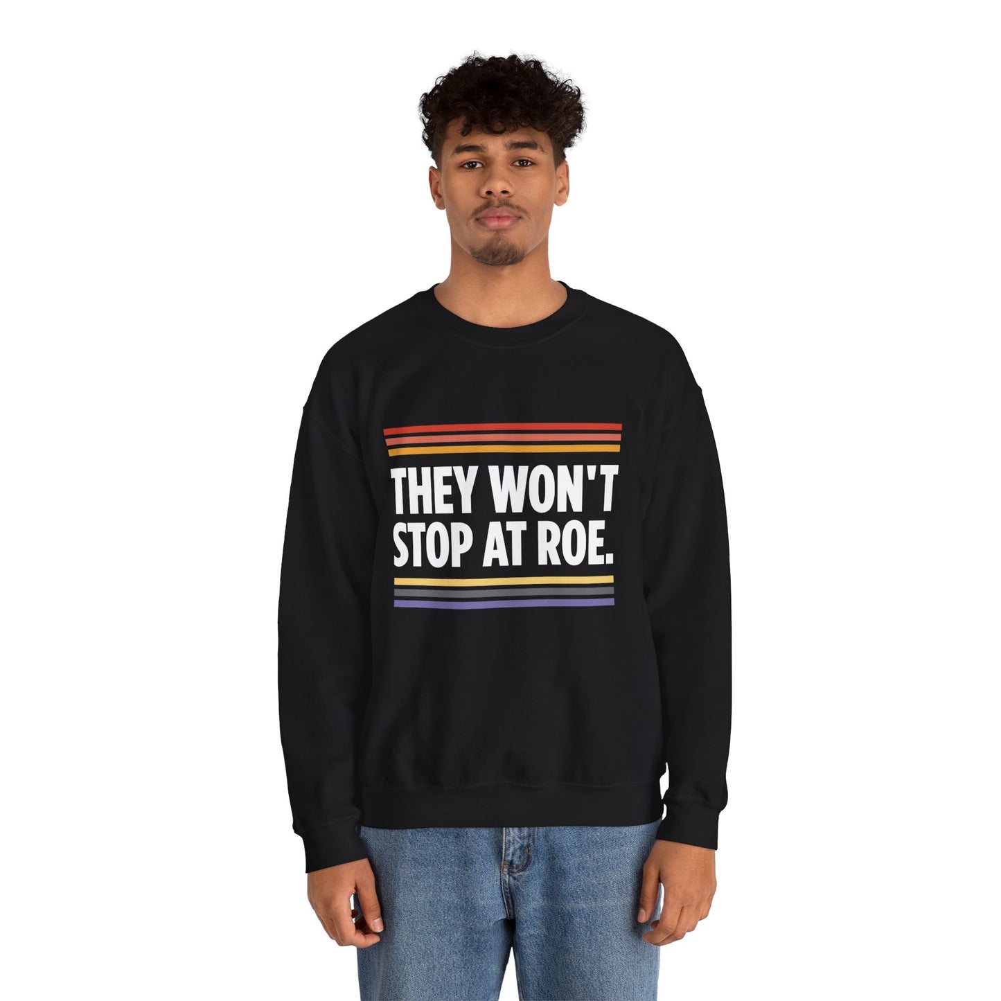 “They Won't Stop at Roe” Unisex Sweatshirt