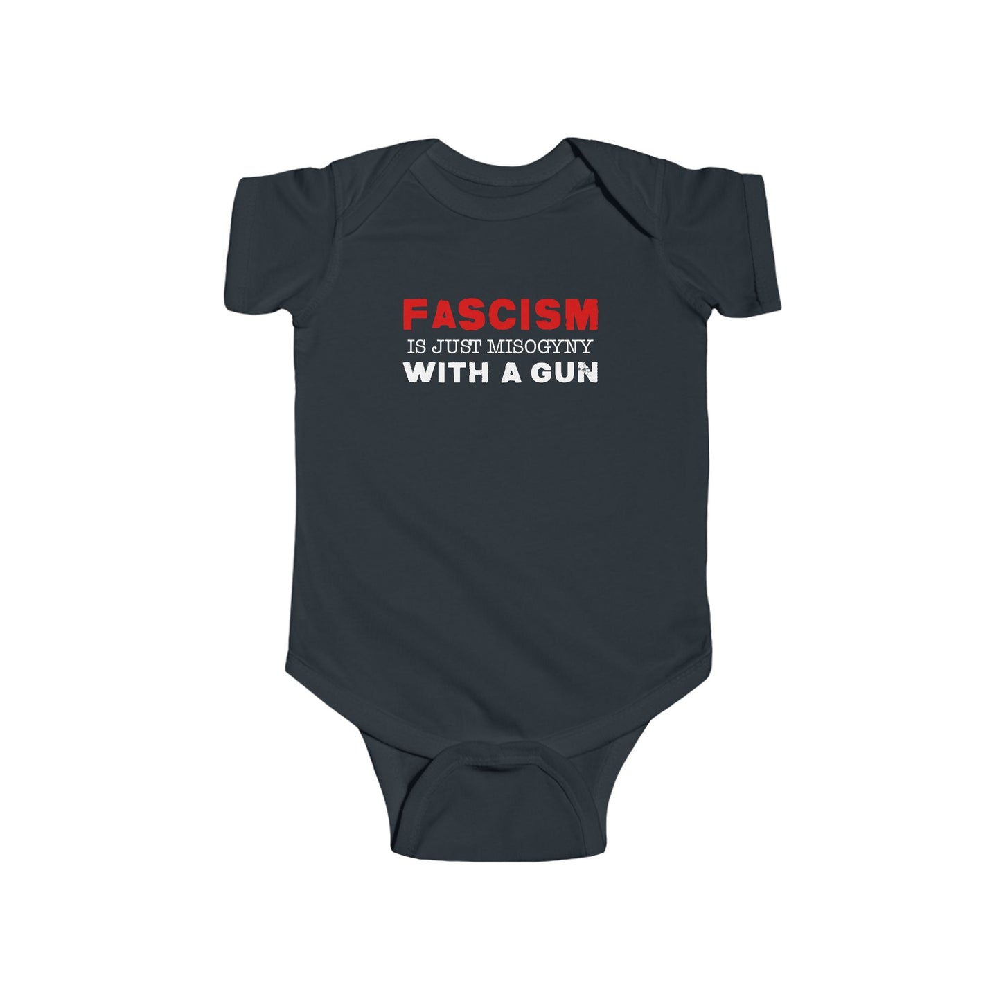 "Fascism Is Just Misogyny" Infant Onesie
