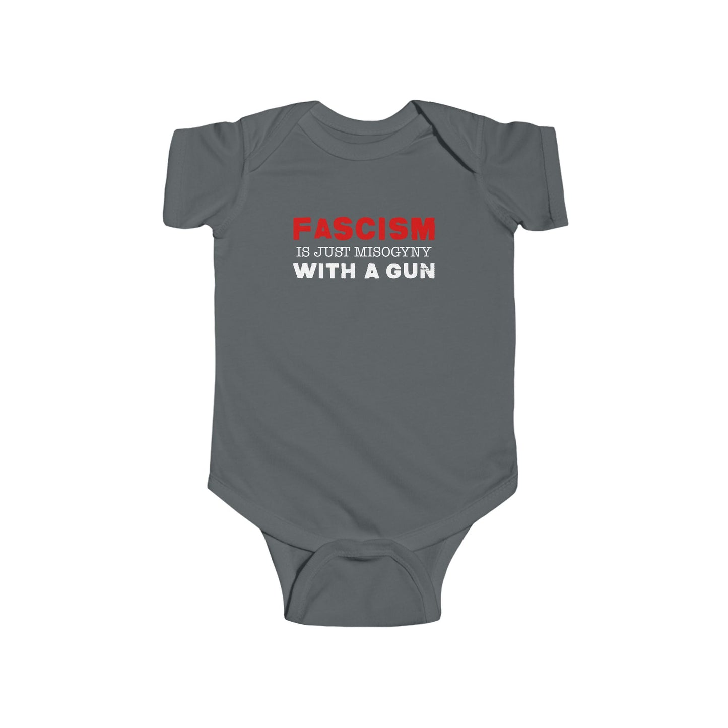 "Fascism Is Just Misogyny" Infant Onesie
