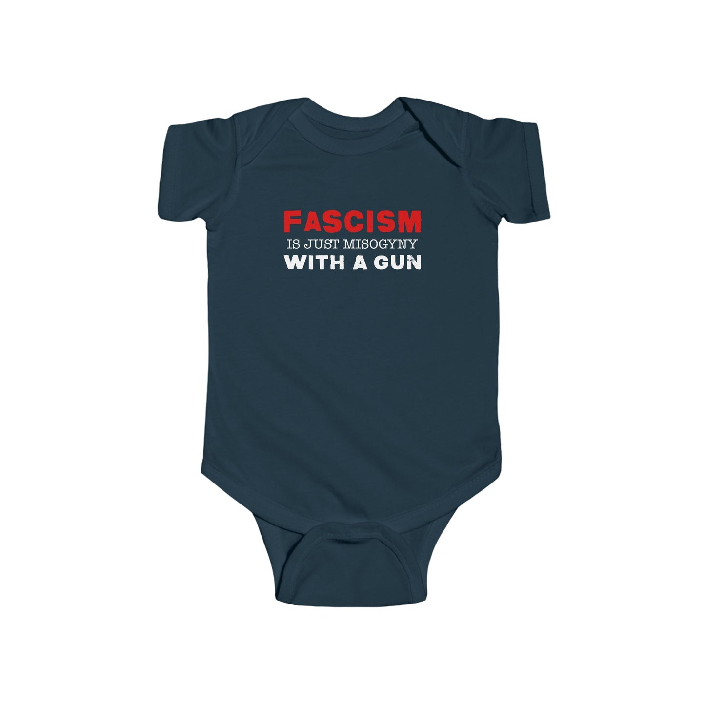 "Fascism Is Just Misogyny" Infant Onesie
