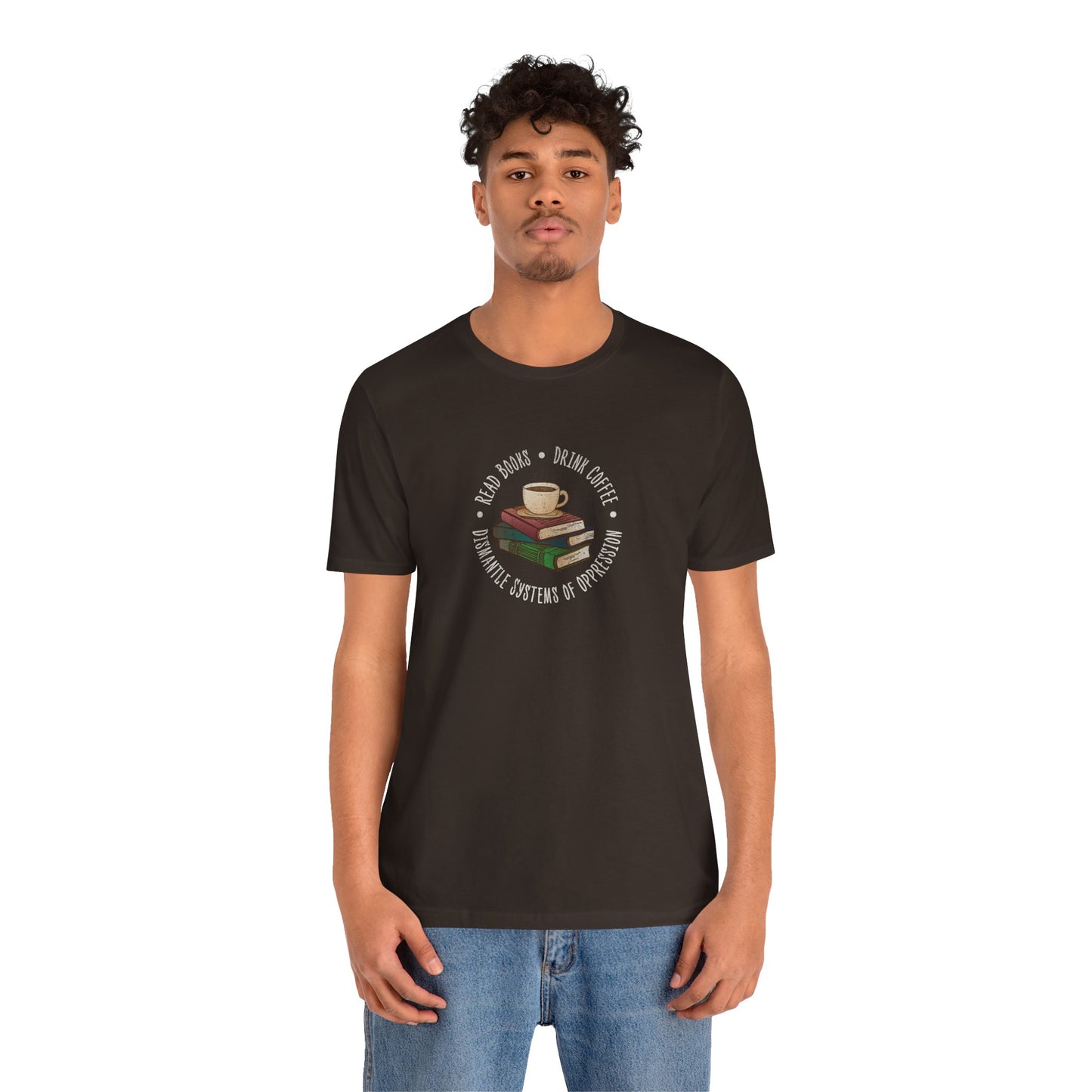 “Dismantle Systems of Oppression” Unisex T-Shirt (Bella+Canvas)