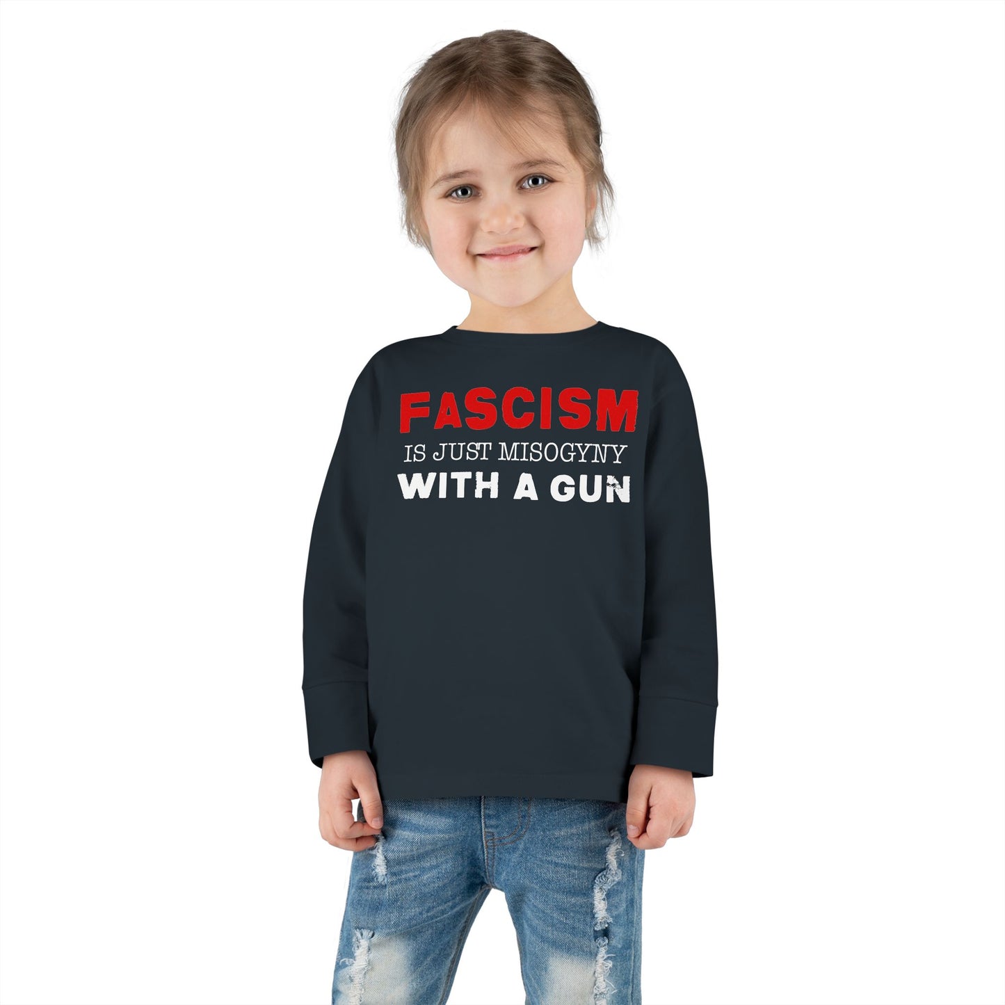 "Fascism Is Just Misogyny" Toddler Long Sleeve Tee