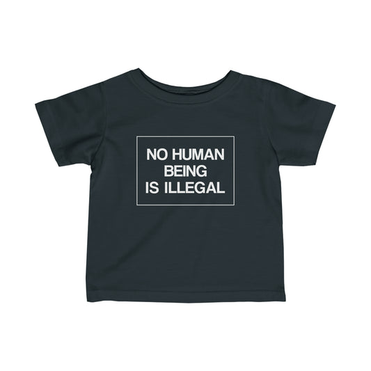 “No Human Being is Illegal” Infant Tee