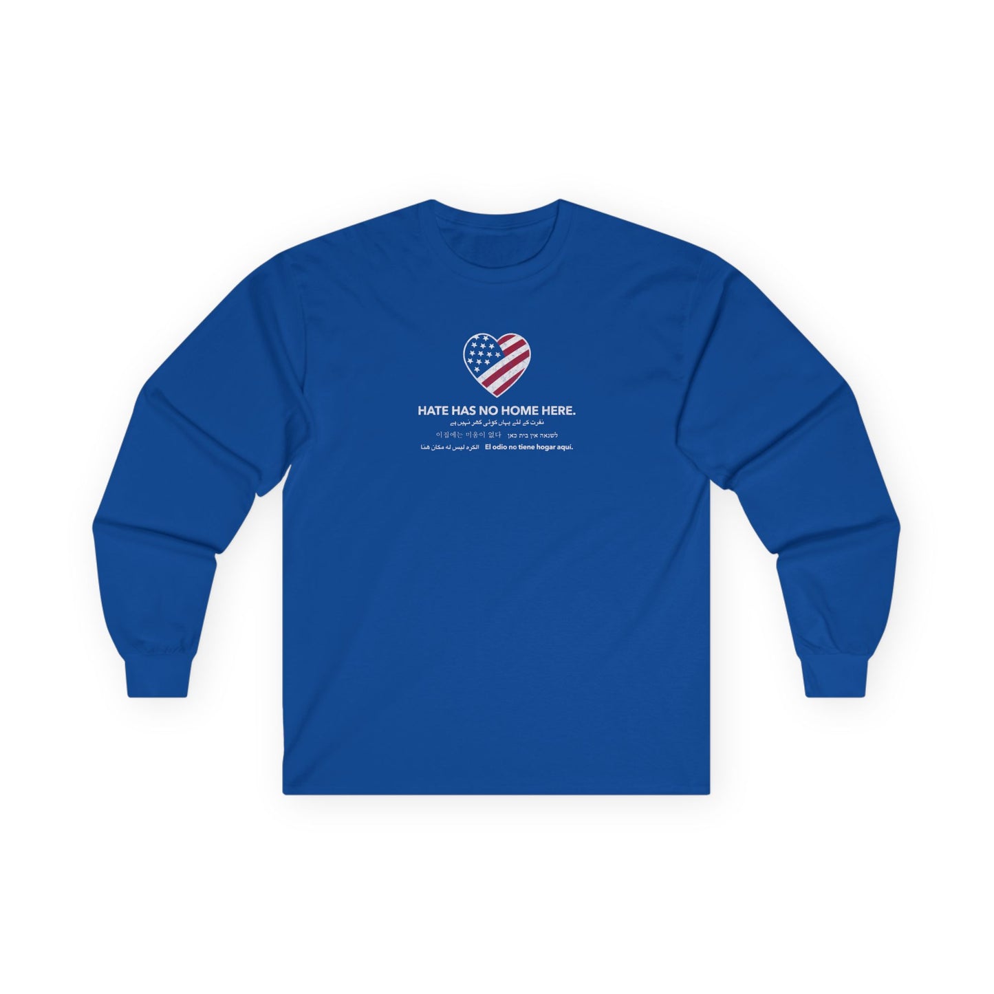 “Hate Has No Home Here” Unisex Long Sleeve T-Shirt