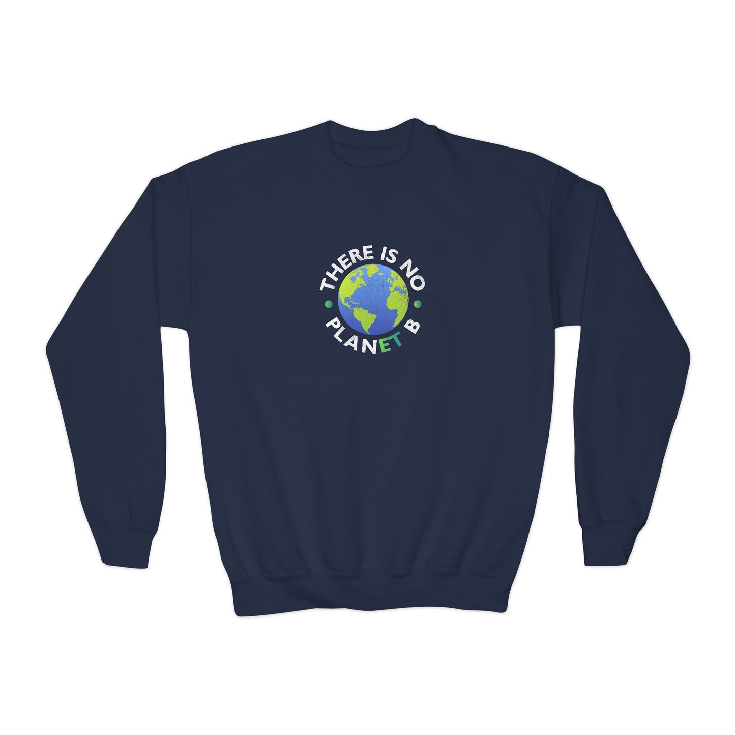 “There Is No Planet B” Youth Sweatshirt