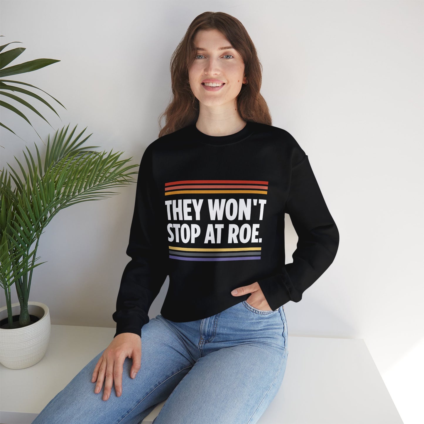 “They Won't Stop at Roe” Unisex Sweatshirt