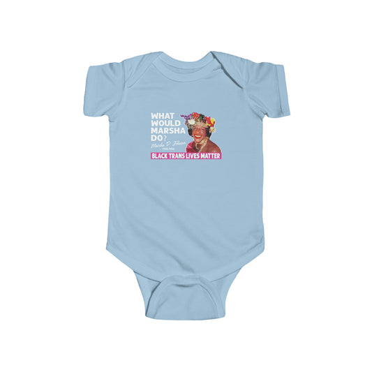 “What Would Marsha Do?” Infant Onesie