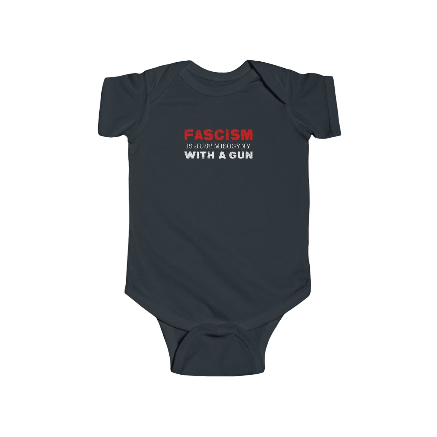 "Fascism Is Just Misogyny" Infant Onesie