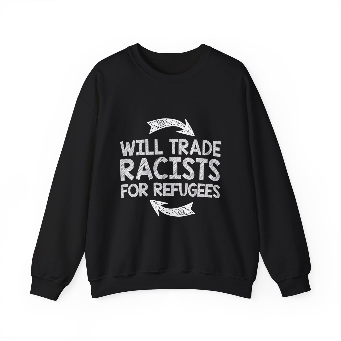 “Will Trade Racists for Refugees” Unisex Sweatshirt