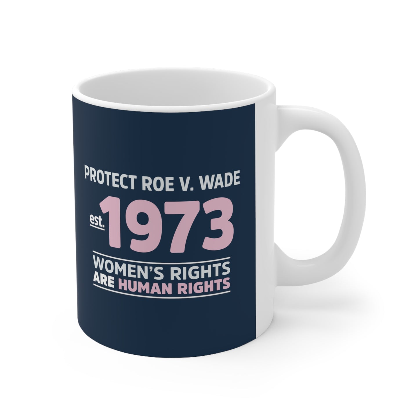 “Protect Roe V. Wade” 11 oz. Mug