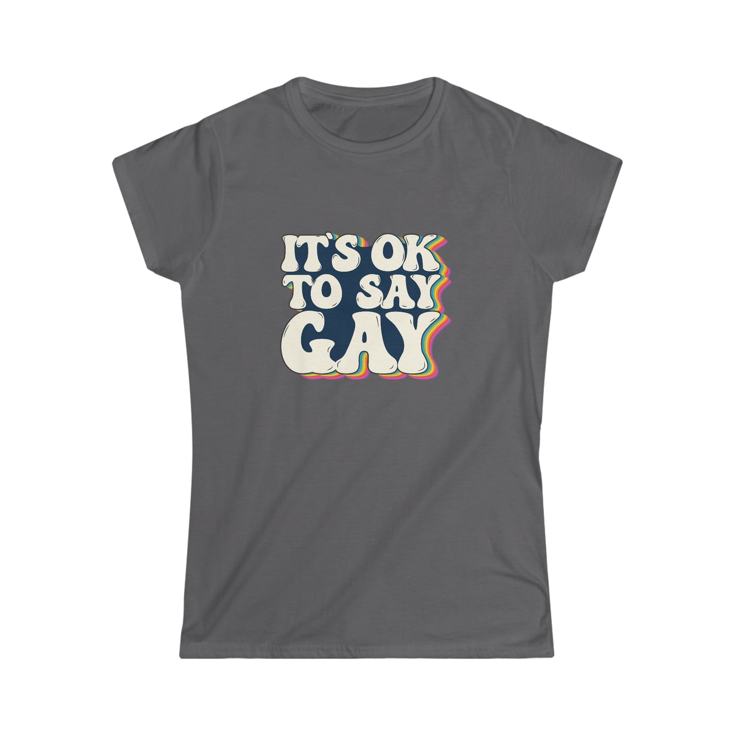 “It’s OK to Say Gay” Women’s T-Shirts