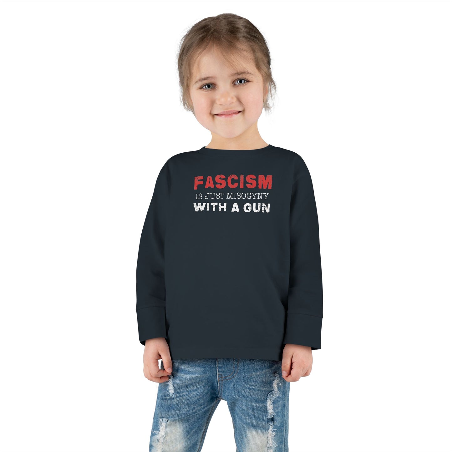 "Fascism Is Just Misogyny" Toddler Long Sleeve Tee
