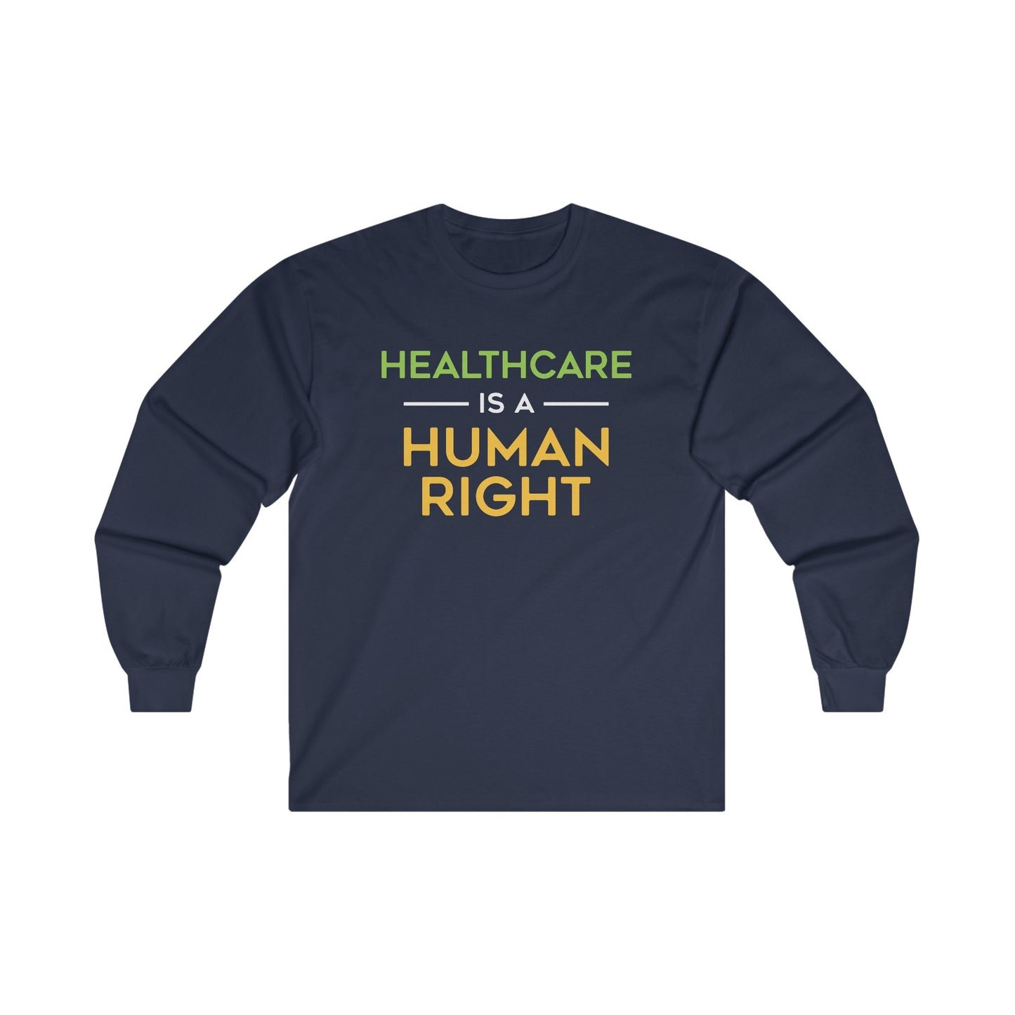 “Healthcare Is A Human Right” Unisex Long Sleeve T-Shirt