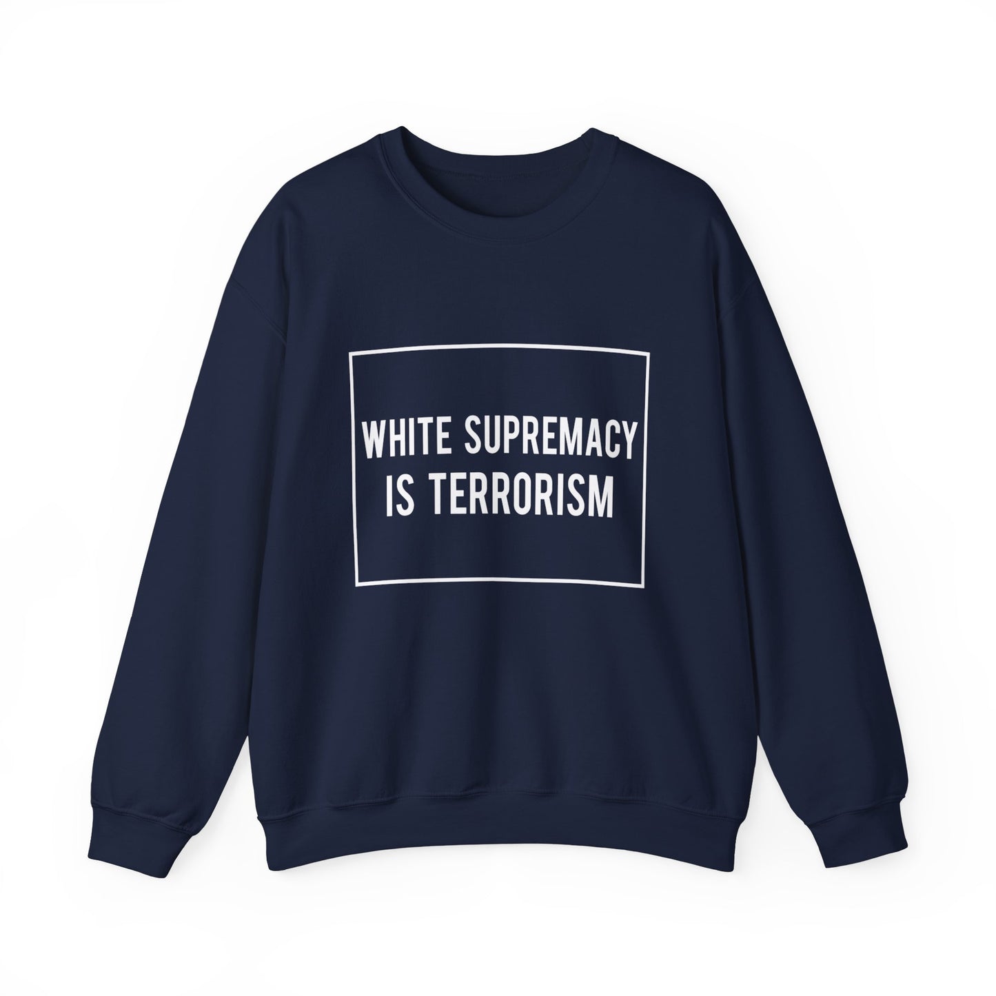 “White Supremacy is Terrorism” Unisex Sweatshirt