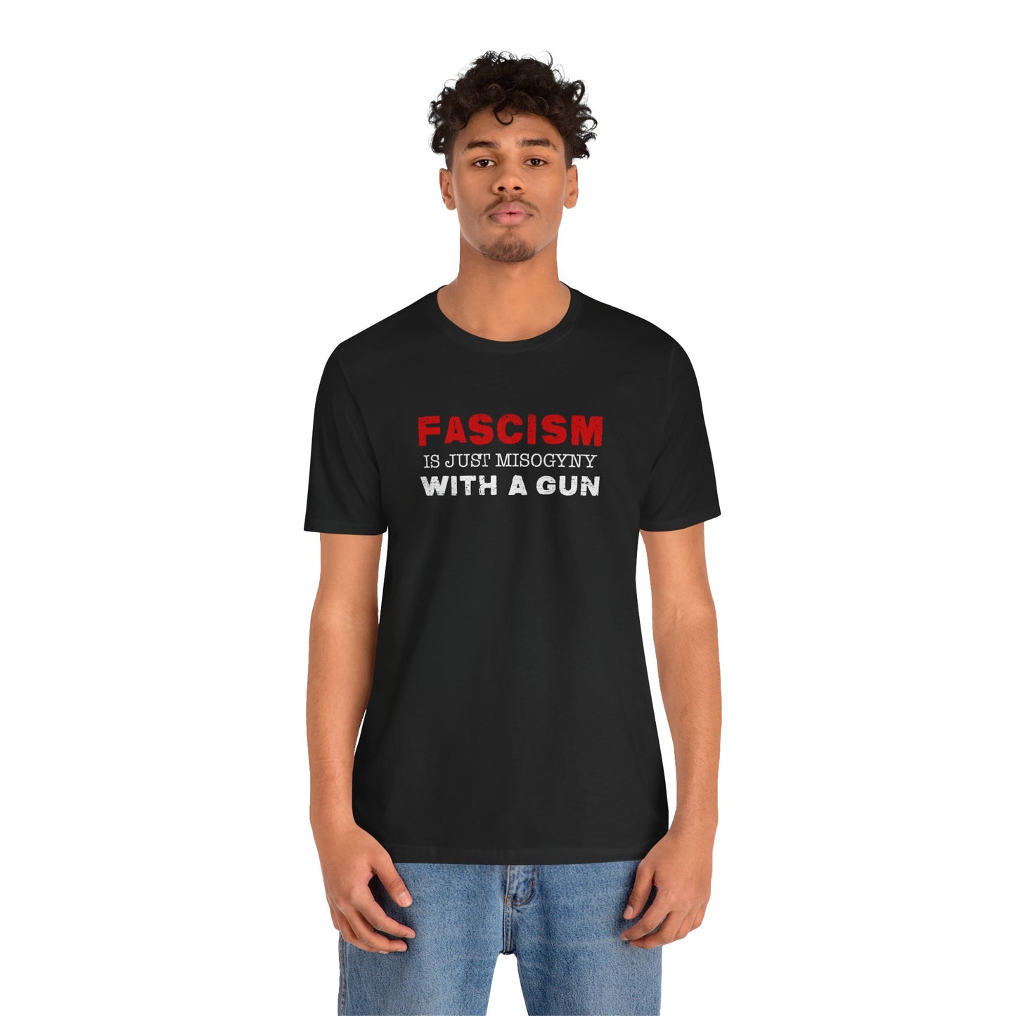 "Fascism Is Just Misogyny" Unisex T-Shirt (Bella+Canvas)