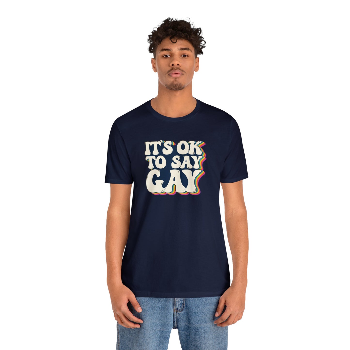 “It’s OK to Say Gay” Unisex T-Shirt (Bella+Canvas)