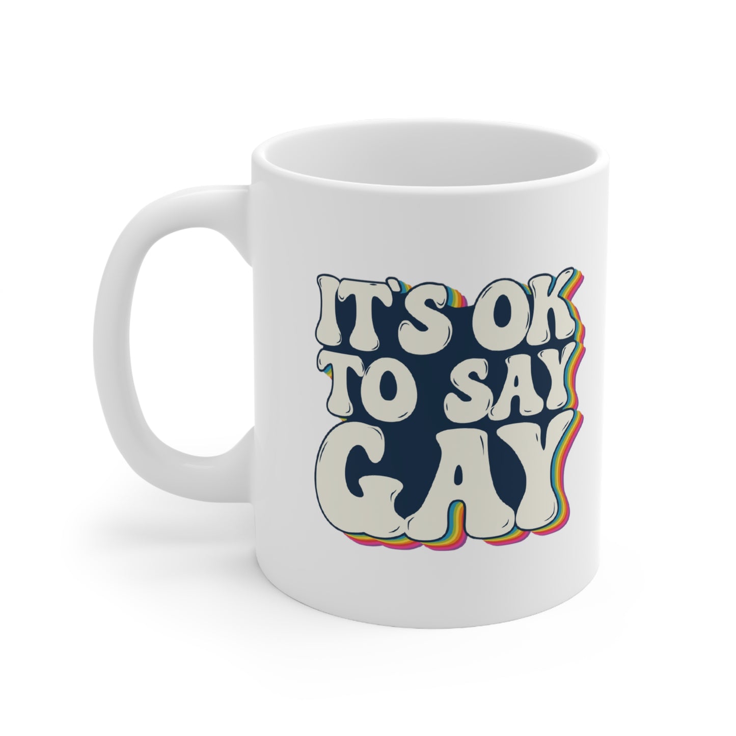 “It’s OK to Say Gay” 11 oz. Mug