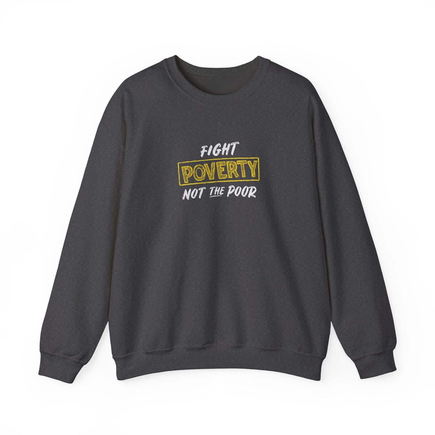 “Fight Poverty Not The Poor” Unisex Sweatshirt