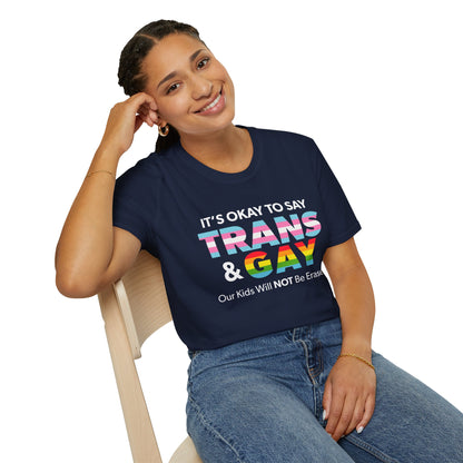 "It’s Okay to Say Trans & Gay" Unisex T-Shirt