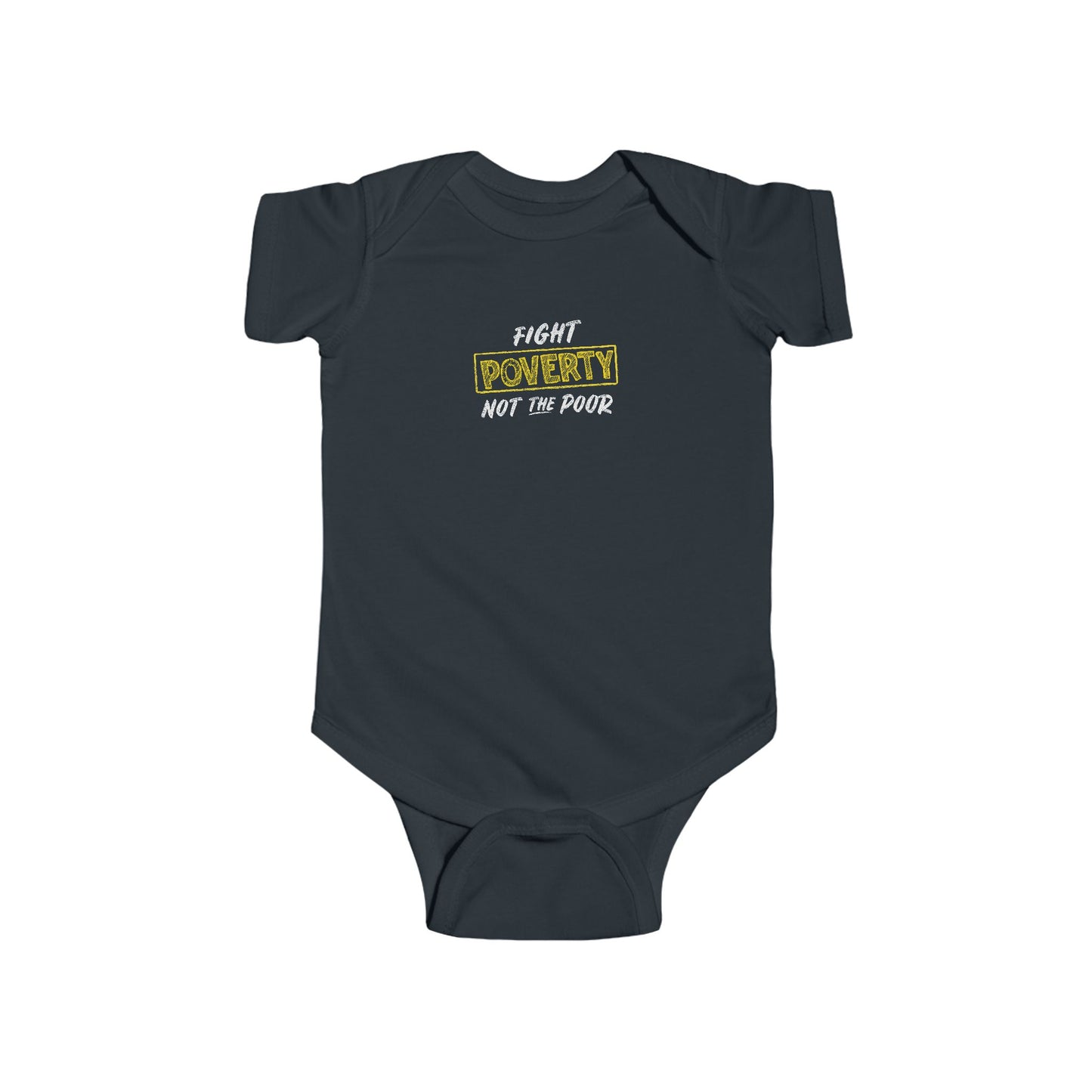 "Fight Poverty Not The Poor” Infant Onesie