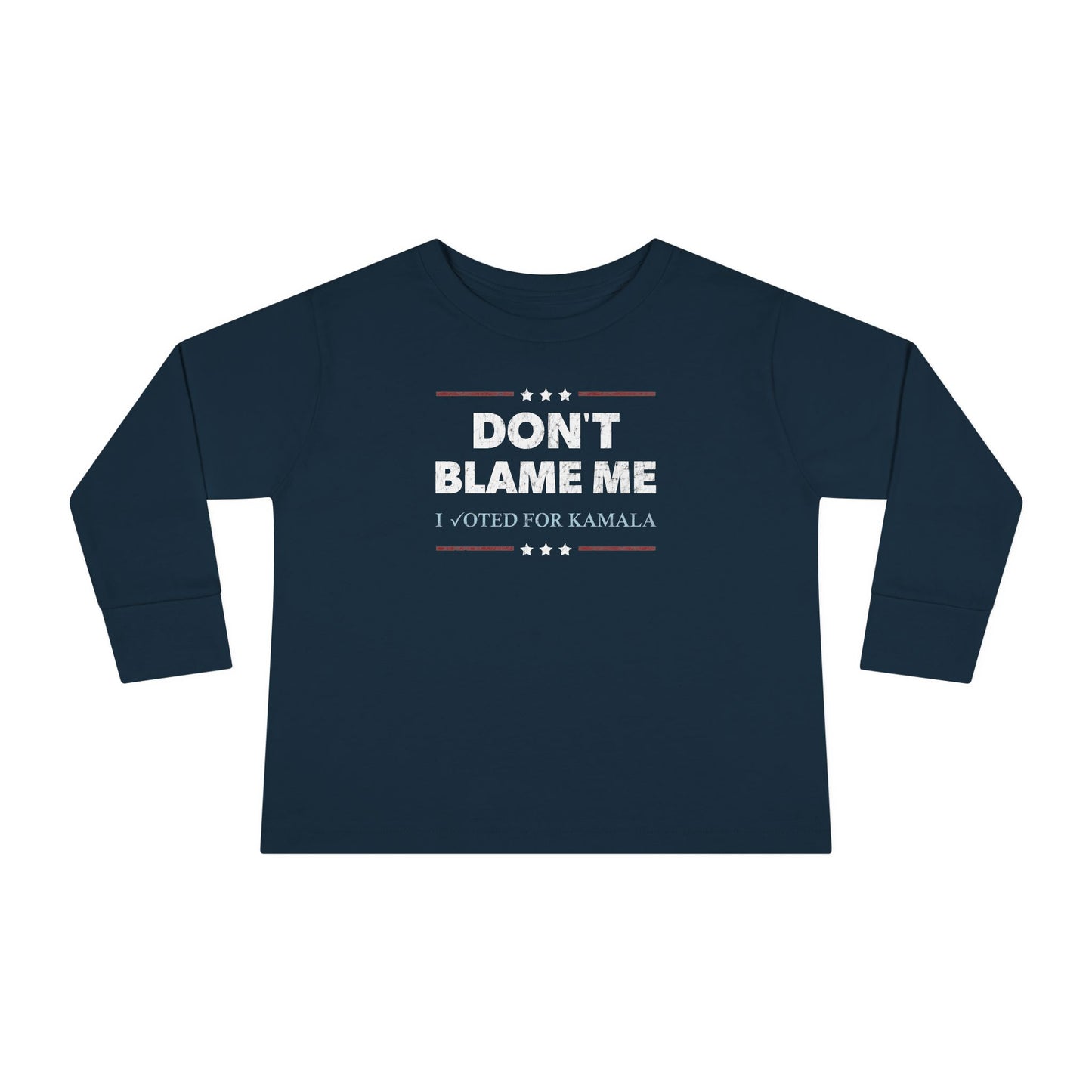 "DON'T BLAME ME. I voted for Kamala" Toddler Long Sleeve Tee